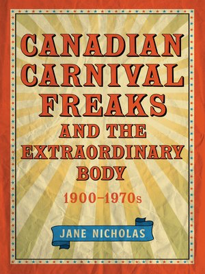 cover image of Canadian Carnival Freaks and the Extraordinary Body, 1900-1970s